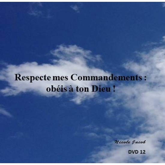 Respecte mes Commandements : obéis à ton Dieu !